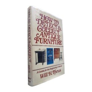 Will Theus How to Detect and Collect Antique Furniture Ed Knopf 1978