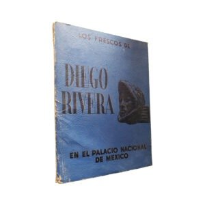 Diego Rivera Los Frescos de Diego Rivera en el Palacio Nacional de México