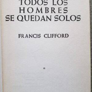 Francis Clifford Todos los Hombres se Quedan Solos Ed Bruguera 1973