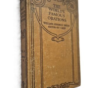 The World’s Famous Orations William Jennings Bryan Vol X America III 1906
