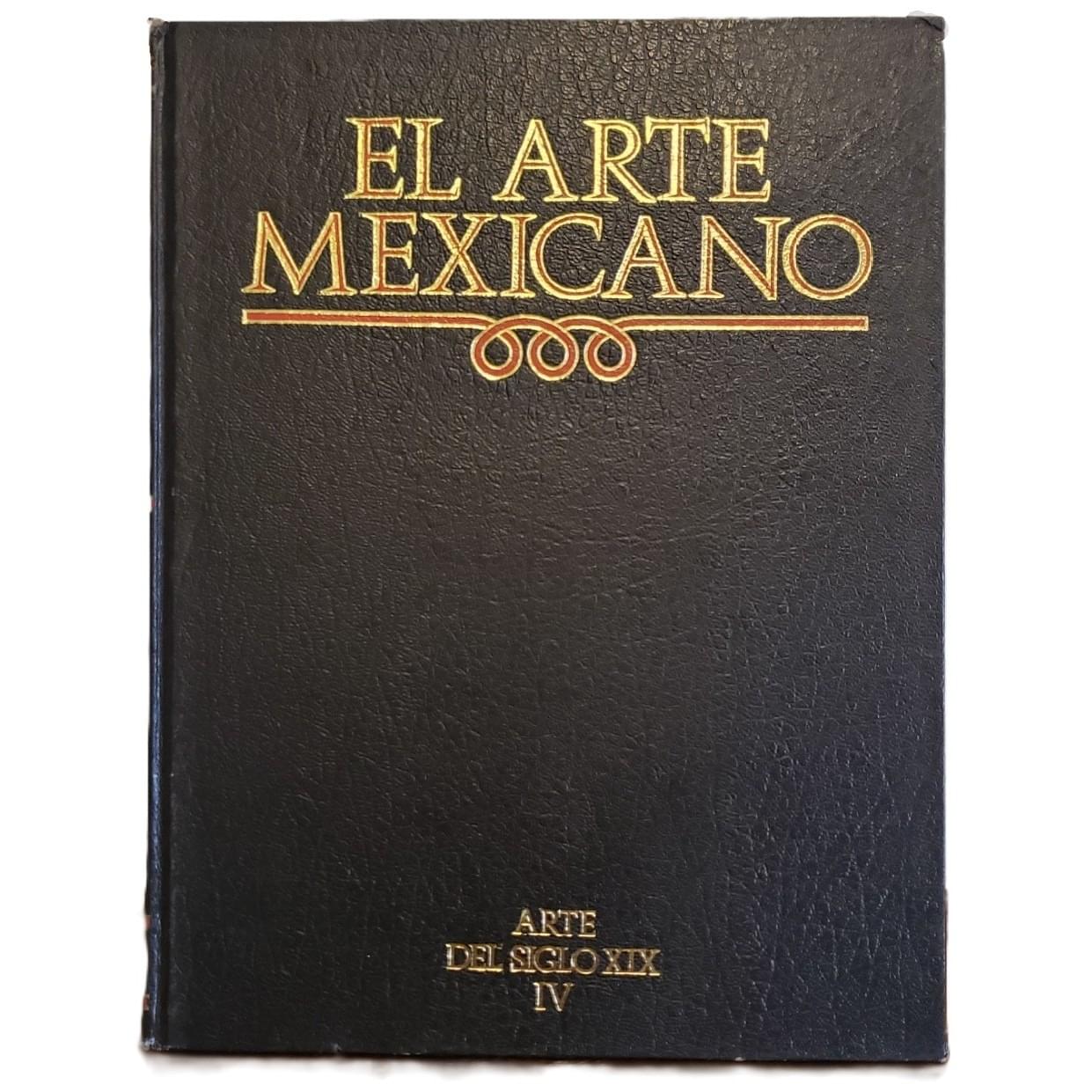 El Arte Mexicano Vol 12 Arte Del Siglo XIX IV 2da Edición 1986 SEP Salvat